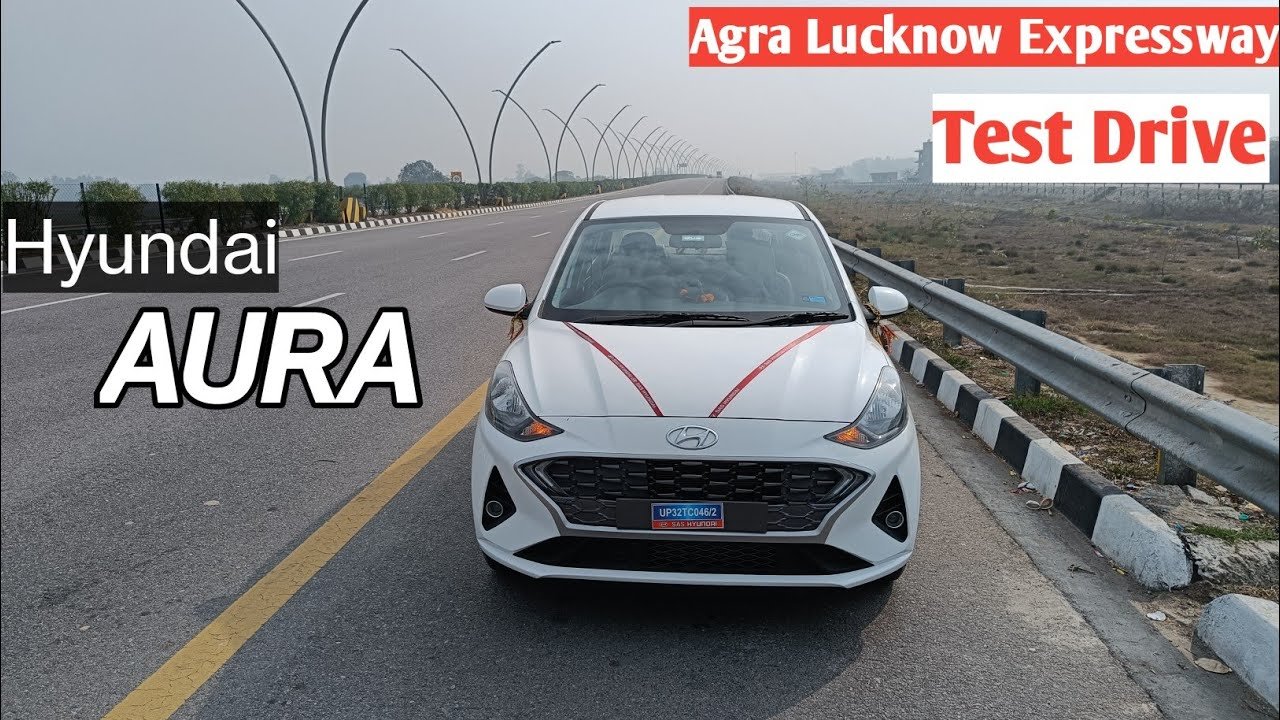 Hyundai Aura CNG Test Drive Experience: Lucknow-Agra Expressway Review