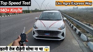 Hyundai Aura Top Speed Test on Lucknow-Agra Expressway: Performance Review