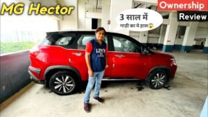 MG Hector Real-Life Ownership Review: Pros, Cons, and Long-Term Experience